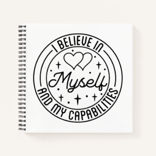 I believe in myself and my capabilities notebook