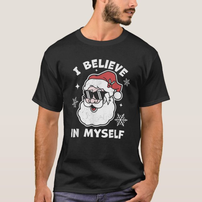 I Believe In Myself Santa Claus Funny Christmas Sa T-Shirt (Front)
