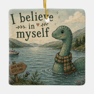 I believe in myself whimsical Loch Ness Monster Ceramic Ornament