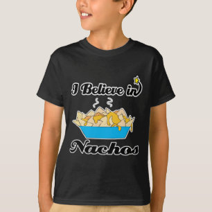 i believe in nachos T-Shirt