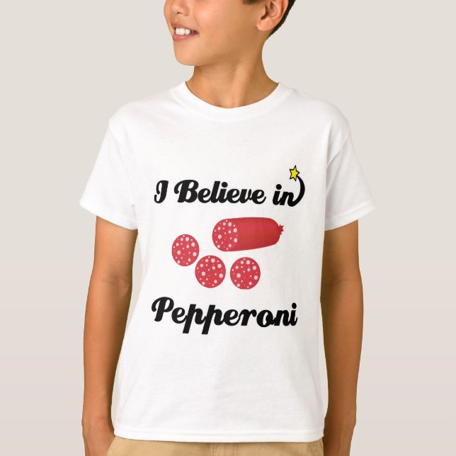 i believe in pepperoni T-Shirt (Front)