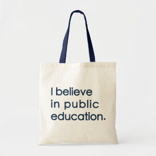 "I Believe in Public Education" Tote Bag