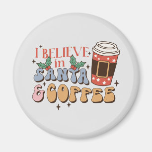 I Believe in Santa and Coffee Christmas Latte Magnet