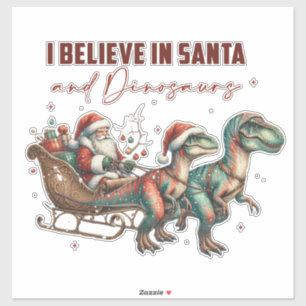 I believe in Santa and Dinosaurs