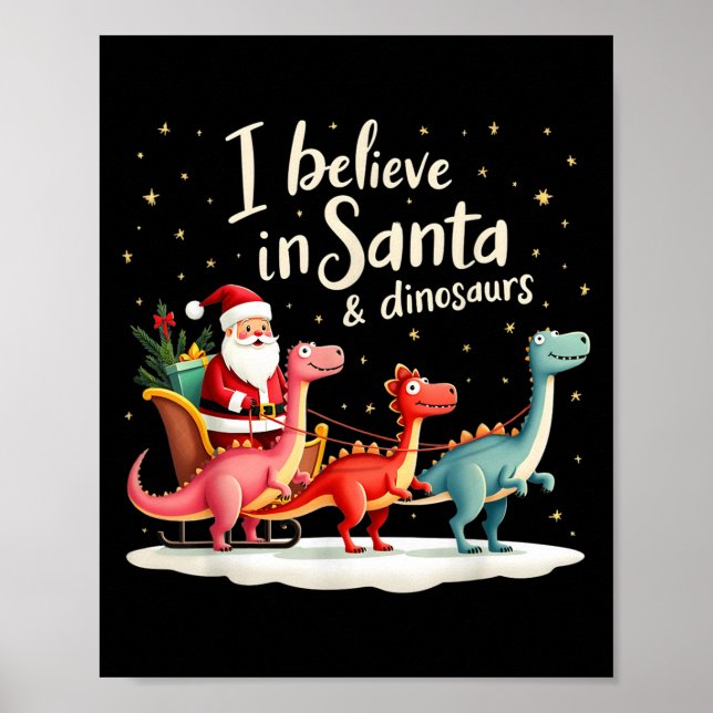 I Believe In Santa And Dinosaurs Holiday Funny Chr Poster (Front)