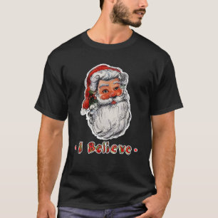 I Believe In Santa Claus Funny Christmas gift Sant T-Shirt