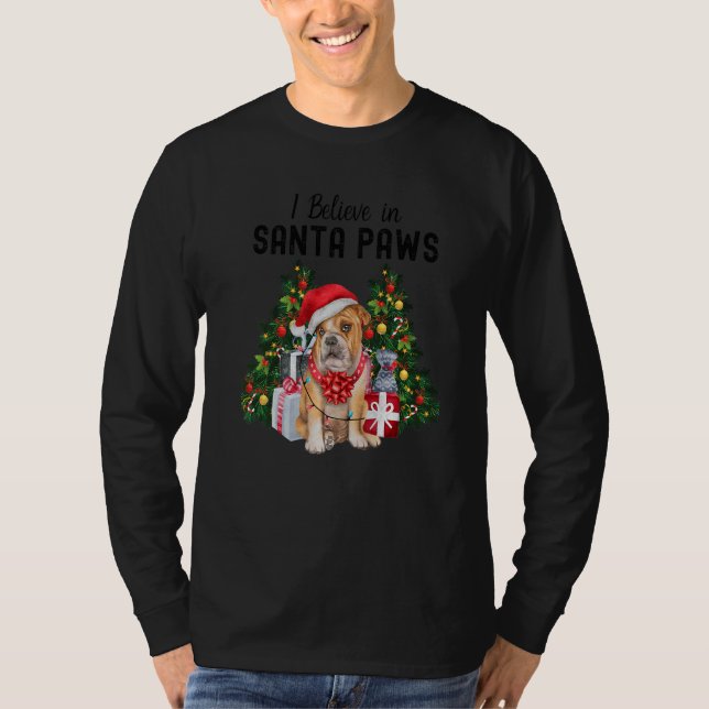 I Believe In Santa Paws  Bulldog   Cute Xmas Bulld T-Shirt (Front)