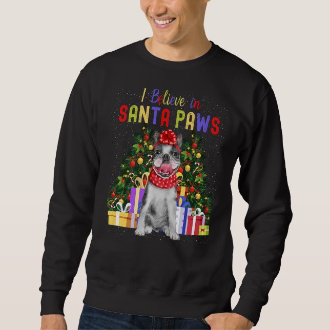 I Believe In Santa Paws  Cute French Bulldog Chris Sweatshirt (Front)