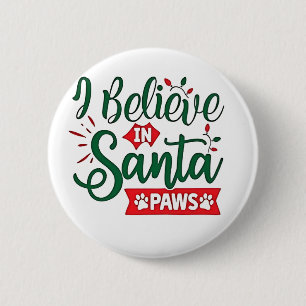 I Believe in Santa Paws Funny Christmas Dog Lovers 6 Cm Round Badge