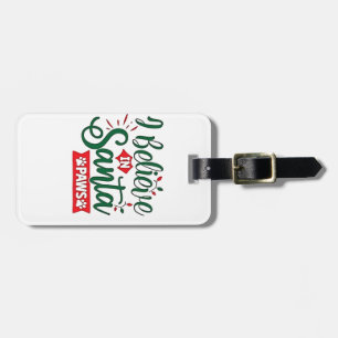 I Believe in Santa Paws Funny Christmas Dog Lovers Luggage Tag