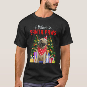 I Believe In Santa Paws   Pug     Cute Christmas P T-Shirt