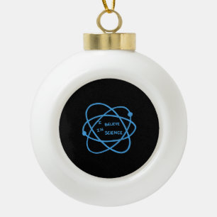 I Believe In Science Teacher Biology Chemistry Ceramic Ball Christmas Ornament