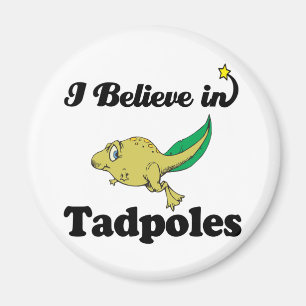 i believe in tadpoles magnet