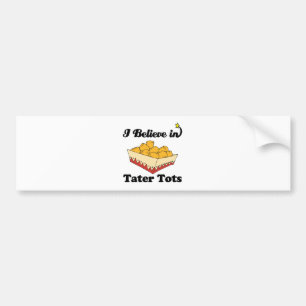 i believe in tater tots bumper sticker