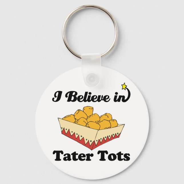 i believe in tater tots key ring (Front)