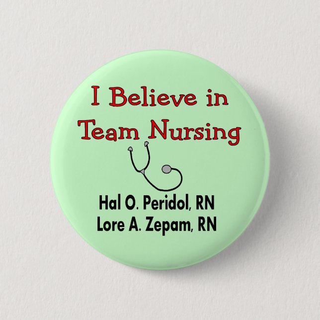 I believe in TEAM Nursing--Hilarious Nurse Gifts 6 Cm Round Badge (Front)