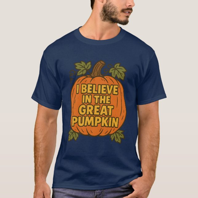 I BELIEVE IN THE GREAT PUMPKIN T-Shirt (Front)