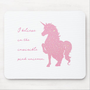 I believe in the invisible pink unicorn. mouse pad