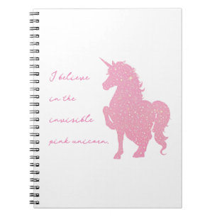I believe in the invisible pink unicorn. notebook