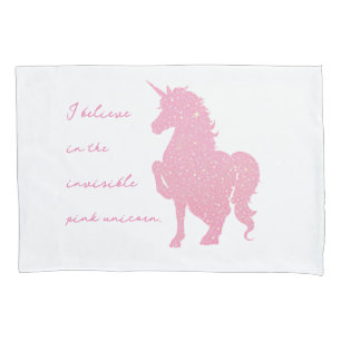 I believe in the invisible pink unicorn. pillowcase