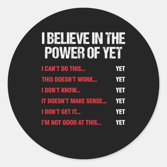 I Believe In The Power Of Yet Inspirational Statem Classic Round Sticker (Front)