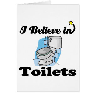 i believe in toilets