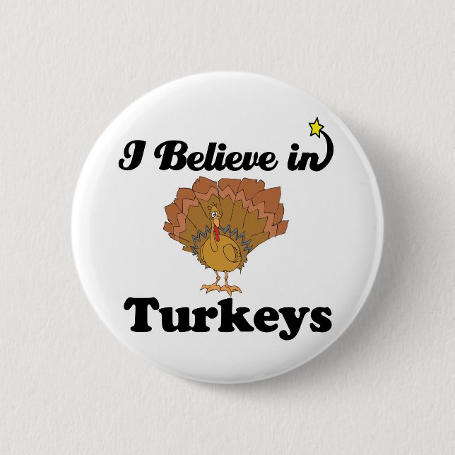 i believe in turkeys 6 cm round badge (Front)