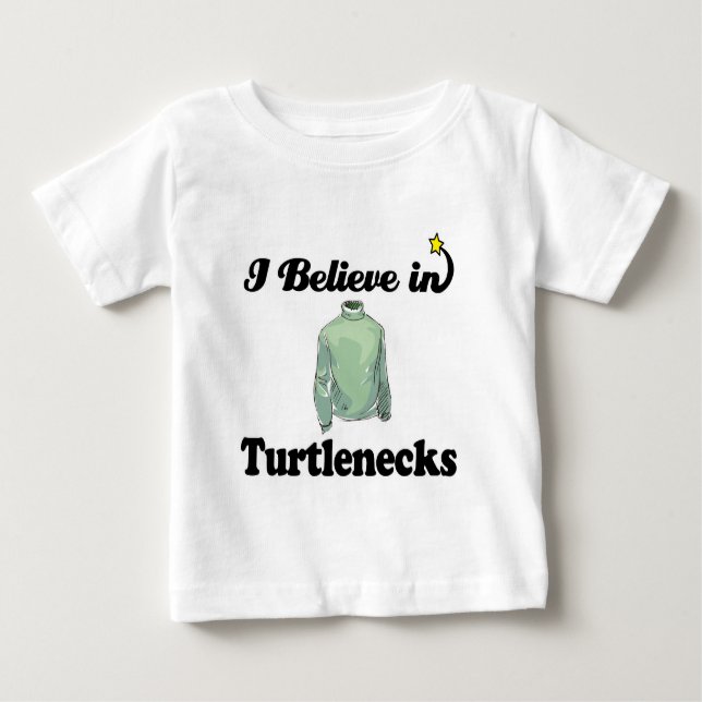i believe in turtlenecks baby T-Shirt (Front)