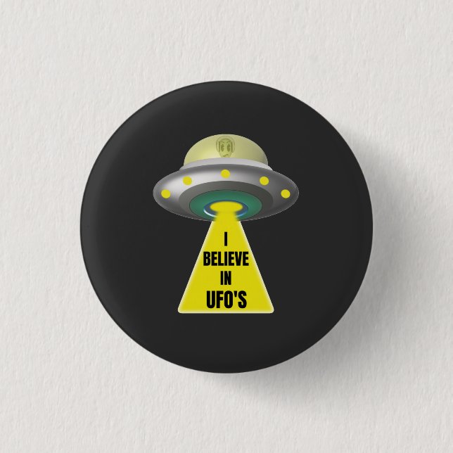 I Believe In UFO'S  Alien Spaceship  3 Cm Round Badge (Front)