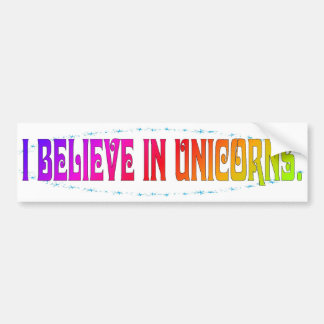 I Believe In Unicorns Bumper Sticker