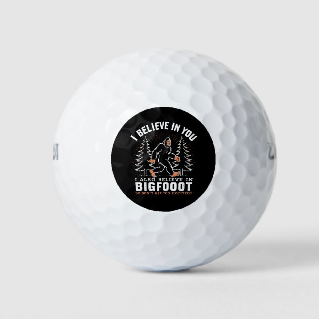 I Believe In You But I Also Believe In Bigfoot Golf Balls (Front)