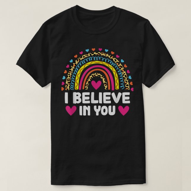I Believe in You Cute Rainbow Leopard Teacher Test T-Shirt (Design Front)