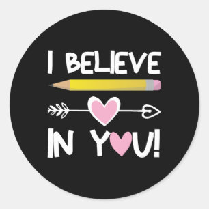 I Believe In You funny Teacher Testing Day Classic Round Sticker