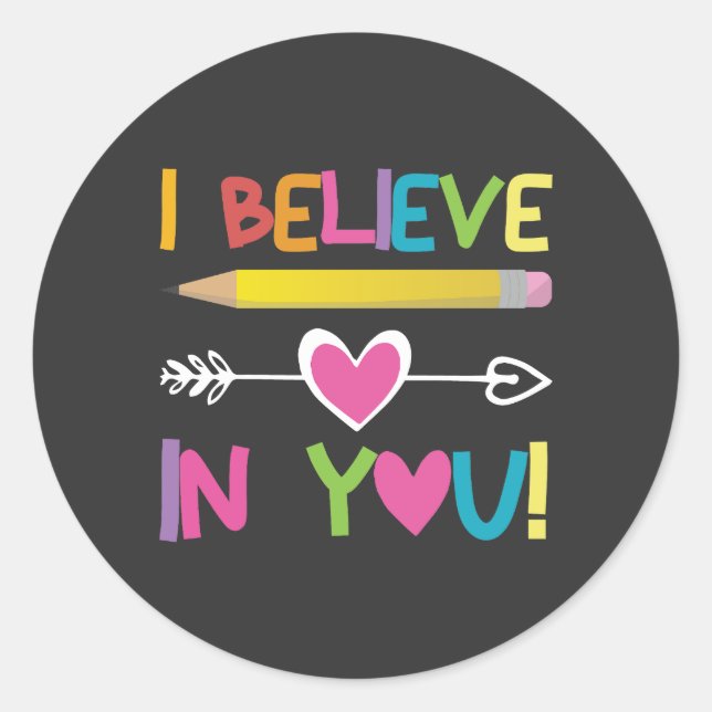 I Believe In You funny Teacher Testing Day T-Shirt Classic Round Sticker (Front)