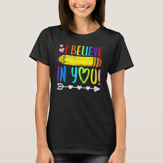 I Believe In You Proud Teacher Testing Day Inspira T-Shirt (Front)