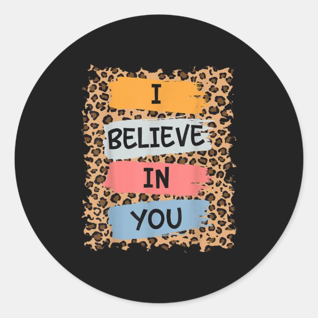I Believe In You Retro Motivational Testing Day Te Classic Round Sticker (Front)