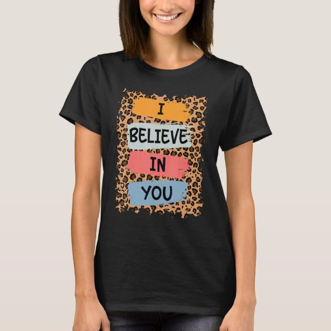I Believe In You Retro Motivational Testing Day Te T-Shirt (Front)