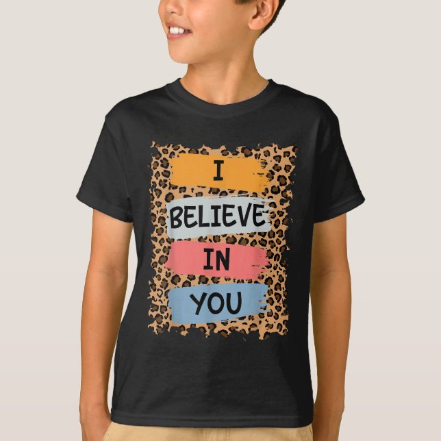 I Believe In You Retro Motivational Testing Day Te T-Shirt (Front)