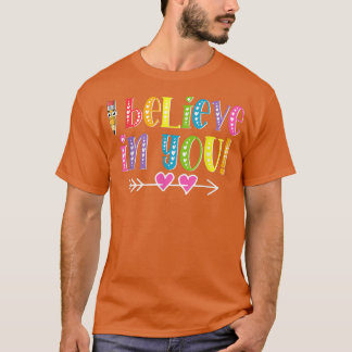 I Believe In You Teacher Testing Day Inspirational T-Shirt