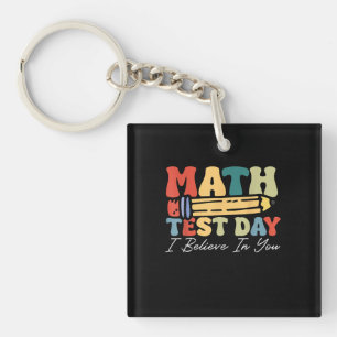 I Believe In You Test Day Motivation Math Teacher Key Ring