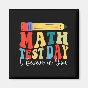 I Believe In You Test Day Motivation Math Testing  Magnet