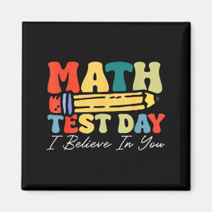 I Believe In You Test Day Motivation Math Testing  Magnet