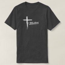 I Believe - Romans 10:9-10 T-Shirt