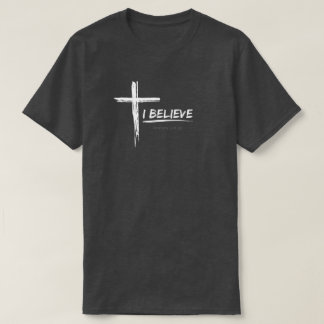 I Believe - Romans 10:9-10 T-Shirt