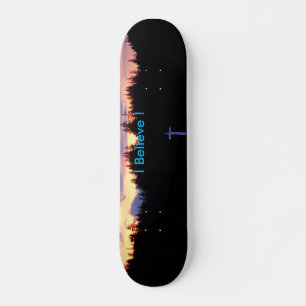 I Believe skateboard