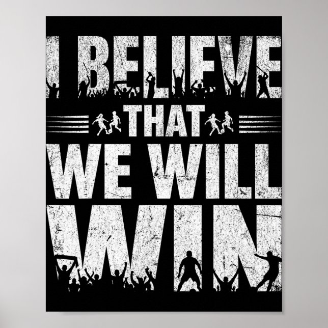 I Believe That We Will Win Soccer Bold Typography  Poster (Front)