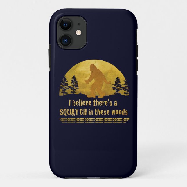 I believe there's a SQUATCH in these woods Case-Mate iPhone Case (Back)