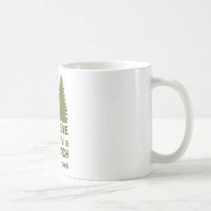I believe there's a SQUATCH in these woods Coffee Mug
