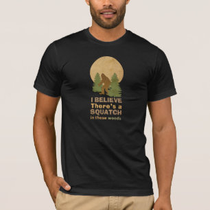 I believe there's a SQUATCH in these woods (moon) T-Shirt