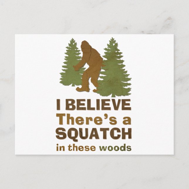 I believe there's a SQUATCH in these woods Postcard (Front)